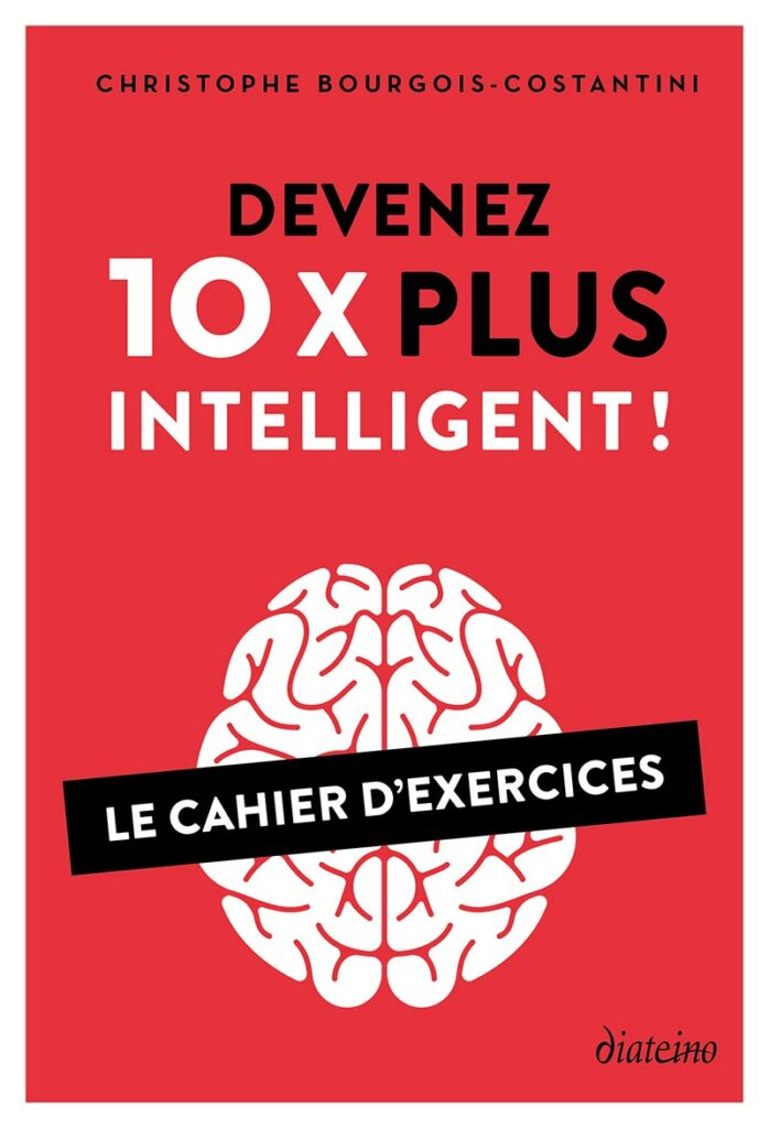 Couverture du livre "Devenez 10 x plus intelligent" de Christophe Bourgois-Costantini, coach professionnel.